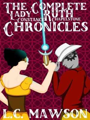 cover image of The Complete Lady Ruth Constance Chapelstone Chronicles